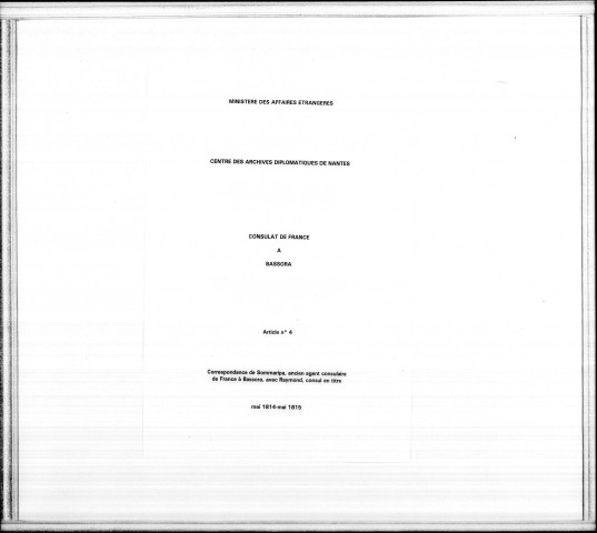 Minutier de la correspondance de Summaripa, ancien agent consulaire de France à Bassora, avec Raymond, consul en titre (mai 1814-mai 1815).