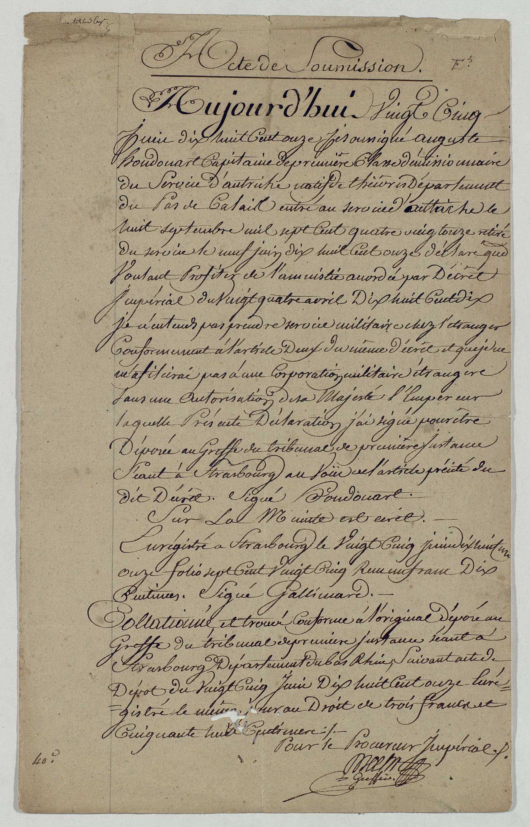 Copie de l'acte de soumission d'Auguste Houdouart de Thièvres, démissionnaire de l'armée autrichienne, qui s'engage à ne plus prendre du service dans une armée étrangère et souhaite profiter de l'amnistie accordée par décret impérial du 24 avril 1810 (Strasbourg, 25 juin 1811).