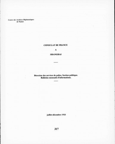 Concession française de Shanghai. Direction des services de police. Section politique. Bulletins mensuels d'informations (juill.-déc. 1933).