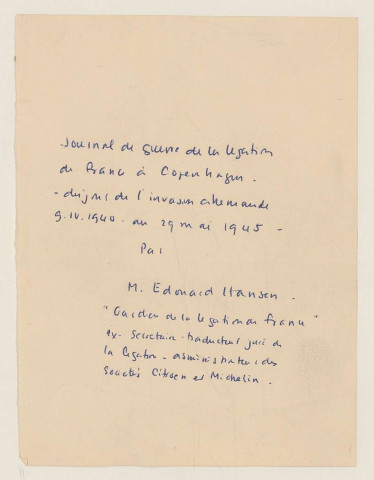 Gardiennage et situation du personnel de la légation sous l'occupation allemande : journal d'Edvard Hansen, gardien de la légation (9 avril 1940-29 mai 1945), correspondance (1940-1948).