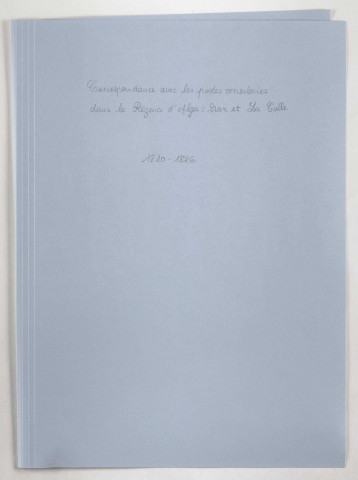 Agence du consulat général, puis vice-consulat de France à Oran, juin 1820-août 1825 : Angelo Amar, A. Martin, Henry Guys, puis Alexandre Deval.
Consulat de France aux concessions françaises d'Afrique au fort La Calle, 1826.
Correspondance avec l'agent chargé des affaires de France, d'Espagne et d'Autriche à Oran, septembre 1825-octobre 1826 : Thomas.