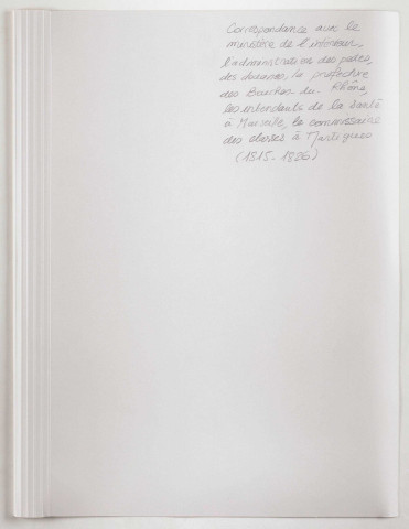 Correspondance avec le ministère de l'Intérieur, l'administration des postes, des douanes, la préfecture des Bouches-du-Rhône, les intendants de la santé à Marseille, le commissaire des classes à Martigues.