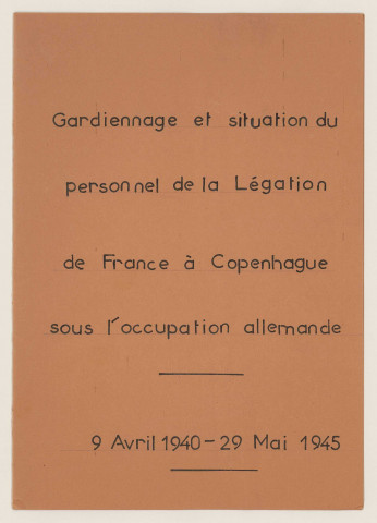 Gardiennage et situation du personnel de la légation sous l'occupation allemande : journal d'Edvard Hansen, gardien de la légation (9 avril 1940-29 mai 1945), correspondance (1940-1948).